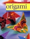 Absolute Beginner's Origami[The Simple Three-Stage Guide to Creating Expert Origami] [ABSOLUTE BEGINNERS ORIGAMI] [Paperback]