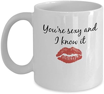 You're Sexy and I Know It- Funny, Romantic mug! Great gift for girlfriend/boyfriend, wife/husband, Valentines Day present