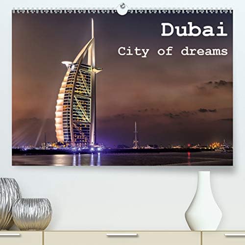 Dubai - City of dreams(Premium, hochwertiger DIN A2 Wandkalender 2020, Kunstdruck in Hochglanz): Kalender von Dubai (Monatskalender, 14 Seiten )