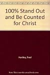 100% Stand Out and Be Counted for Christ