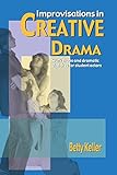 Improvisations in Creative Drama: A Program of Workshops and Dramatic Sketches for Students by Betty Keller
