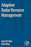Adaptive Radar Resource Management by Peter Moo, Zhen Ding