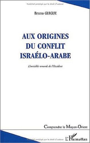 Aux origines du conflit israélo-arabe: L'invisible remords de l'occident (Comprendre le Moyen-Orie by Bruno Guigue (Paperback)