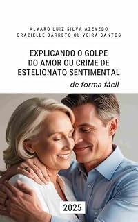 Livro Explicando o Golpe do Amor ou Estelionato Sentimental: de Forma Fácil