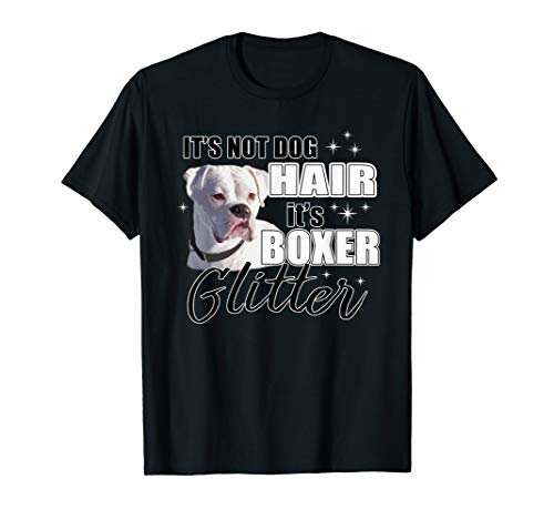 Not Dog Hair it's Glitter - White Boxer Dog T-Shirt