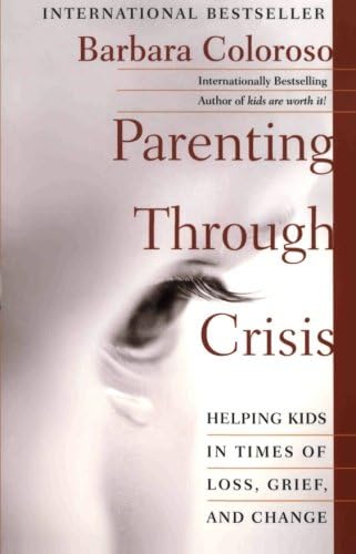 Parenting Through Crisis: Helping Kids in Times of Loss, Grief, and Change Paperback โ 4 Sept. 2001