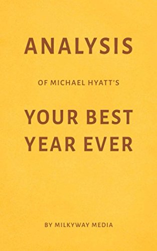Analysis of Michael Hyatt’s Your Best Year Ever by Milkyway Media
