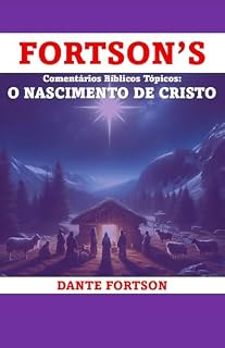 Livro Fortson's Comentários Bíblicos Tópicos: O Nascimento De Cristo