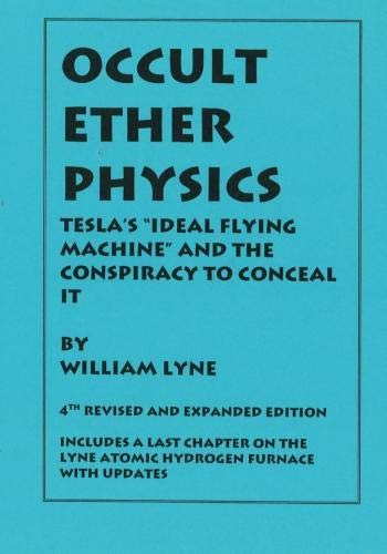 OCCULT ETHER PHYSICS: 4th Revised and Expanded Edition: Tesla's 