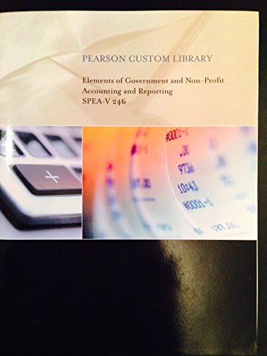 Government/Nonprofit Financial Accounting, SPEA-V 246, Indiana University (Pearson Custom Business Resources) by N/A (20
