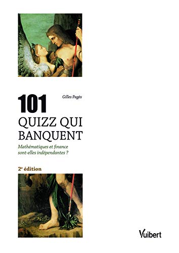 101 quizz qui banquent : Mathématiques et finance sont-elles indépendantes ? by Gilles Pagès