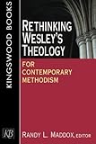 Rethinking Wesley's Theology for Contemporary Methodism by 