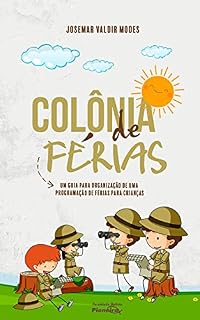 Livro COLÔNIA DE FÉRIAS: Um guia para organização de uma programação de férias para crianças