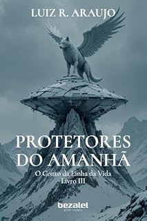 Livro Os Protetores do Amanhã: O Conto da Linha da Vida - Livro III