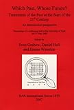 Which Past, Whose Future? : Treatments of the Past at the Start of the 21st Century - An International Perspective - Proceedings of a Conference Held at the University of York, 20-21 May 2005, Grabow, Sven and Hull, Daniel, 1407300474