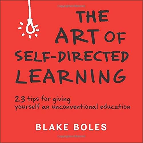 The Art of Self-Directed Learning by Blake Boles