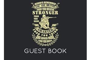 Always Remember You Are Braver than You Believe Stronger Than You Seem Smarter Than You Think and Loved More Than You Know: Military Party Guest Book for family and friends to sign in