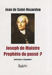 Joseph de Maistre, prophète du passé ?