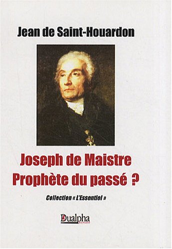 Joseph de Maistre, prophète du passé ?