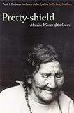 Pretty-shield: Medicine Woman of the Crows (Second Edition) by Frank B. Linderman, Alma Hogan Snell