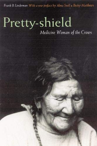 Pretty-shield: Medicine Woman of the Crows (Second Edition) by Frank B. Linderman