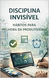 Livro Disciplina Invisível: Hábitos para Melhora da Produtividade