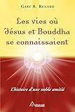 Les vies où Jésus et Bouddha se connaissaient: L'histoire d'une amitié noble (French Edition) by
