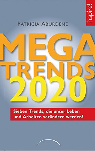 Megatrends 2020 Sieben Trends Die Unser Leben Und Arbeiten Verandern Werden Pdf Download Patricia Aburdene Hardbridlistu