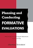 Planning and Conducting Formative Evaluations (Teaching in Higher Education S) by Martin Tessmer