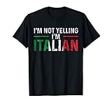 I'm Not Yelling I'm Italian Tee Shirt Italy Flag Pride