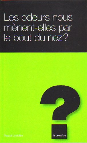 Les odeurs nous mènent-elles par le bout du nez ?