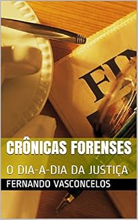 Livro CRÔNICAS FORENSES: O DIA-A-DIA DA JUSTIÇA