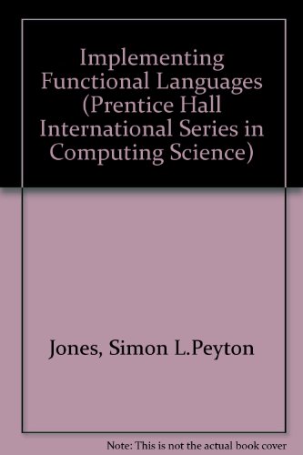 Implementing Functional Languages (Prentice-Hall International Series in Computer Science)