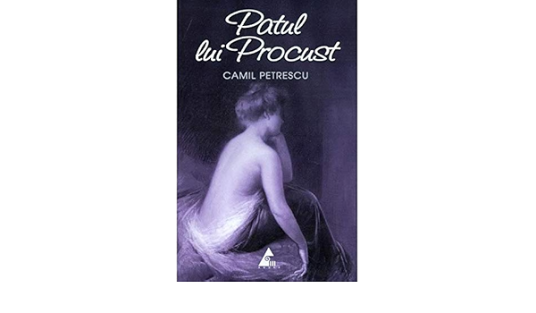 Patul Lui Procust Romanian Edition Camil Petrescu 9786068391113 Amazon Com Books