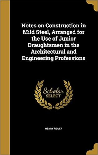 Notes on Construction in Mild Steel, Arranged for the Use of Junior Draughtsmen in the Architectural and Engineering Professions