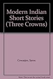 Front cover for the book Modern Indian Short Stories (Three Crowns) by Saros Cowasjee