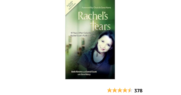 Rachel S Tears The Spiritual Journey Of Columbine Martyr Rachel Scott Author Beth Nimmo Feb 2009 Beth Nimmo Amazon Com Books