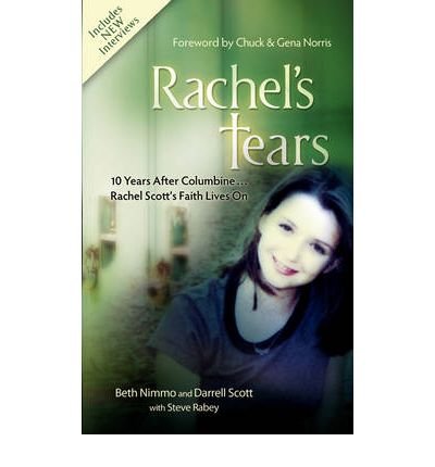 Rachel S Tears The Spiritual Journey Of Columbine Martyr Rachel Scott Author Beth Nimmo Feb 2009 Beth Nimmo Amazon Com Books