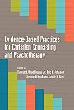 Evidence-Based Practices for Christian Counseling and Psychotherapy (Christian Association for Psych by Everett L. Worthington Jr., Eric L. Johnson