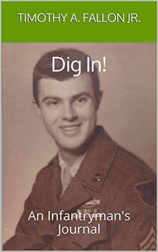 [Read] Dig In!: An Infantryman's Journal W.O.R.D