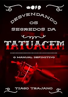 Livro DESVENDANDO OS SEGREDOS DA TATUAGEM O MANUAL DEFINITIVO