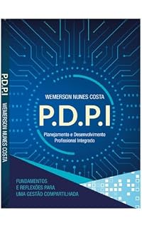 Livro PDPI - Planejamento e Desenvolvimento Profissionalismo Integrado: FUNDAMENTOS E REFLEXÕES PARA UMA GESTÃO COMPARTILHADA
