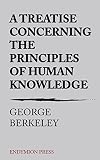 A Treatise Concerning the Principles of Human Knowledge by George Berkeley
