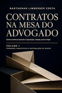 Livro Contratos na Mesa do Advogado: Direito contratual aplicado à negociação, redação, prova e litígio
