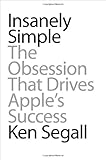 Insanely Simple: The Obsession That Drives Apple's Success cover