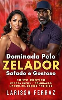 Livro Dominada pelo Zelador Safado e Gostoso: Conto Erótico – Esposa Infiel • Dominação Masculina • Encontros Secretos • Desejo Anal (Segredos Eróticos Proibidos)