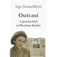 Outcast: A Jewish Girl in Wartime Berlin