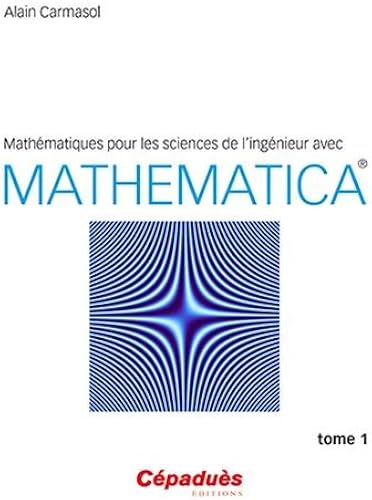 Download Mathématiques pour les sciences de l ingénieur avec Mathematica® - Tome 1 PDF