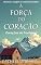 Livro A Força do Coração: Romance e coragem no coração da fronteira (Corações da Fronteira Livro 2)