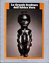 LA GRANDE SCULTURA DELL' AFRICA NERA.